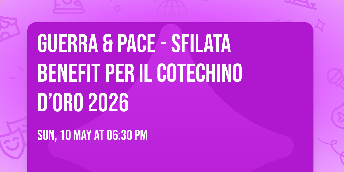 Guerra & Pace - Sfilata benefit per il Cotechino d\u2019Oro 2026