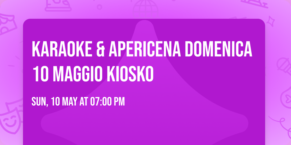 Karaoke & Apericena Domenica 10 Maggio Kiosko