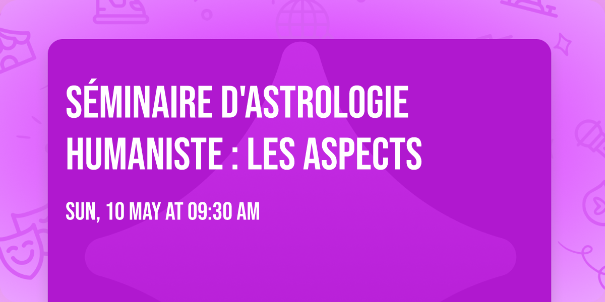 S\u00e9minaire d'Astrologie Humaniste : Les aspects