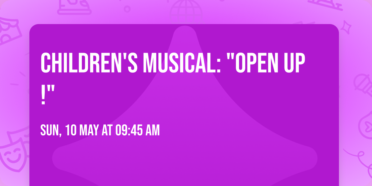 Children's Musical: "Open Up!"