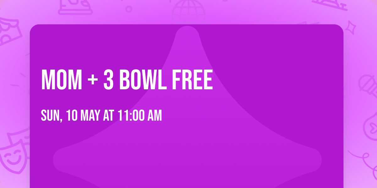 Mom + 3 Bowl FREE