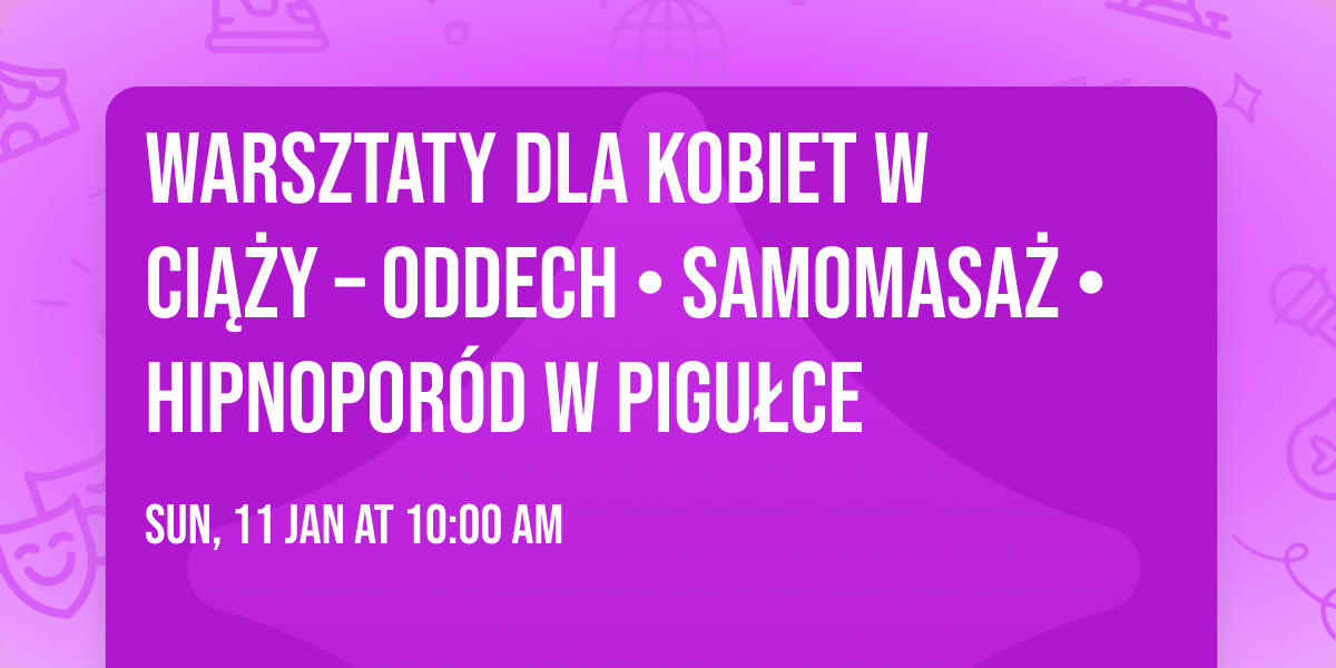  Warsztaty dla kobiet w ci\u0105\u017cy \u2013 Oddech \u2022 Samomasa\u017c \u2022 Hipnopor\u00f3d w pigu\u0142ce