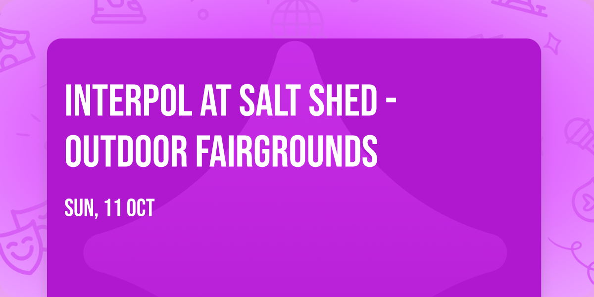 Interpol at Salt Shed - Outdoor Fairgrounds