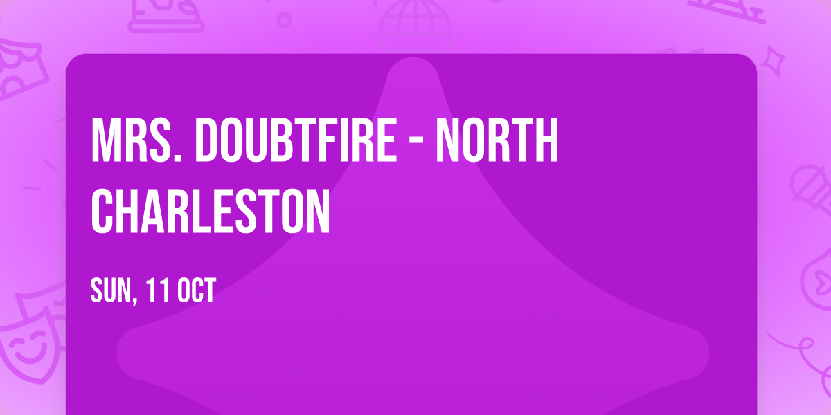 Mrs. Doubtfire - North Charleston