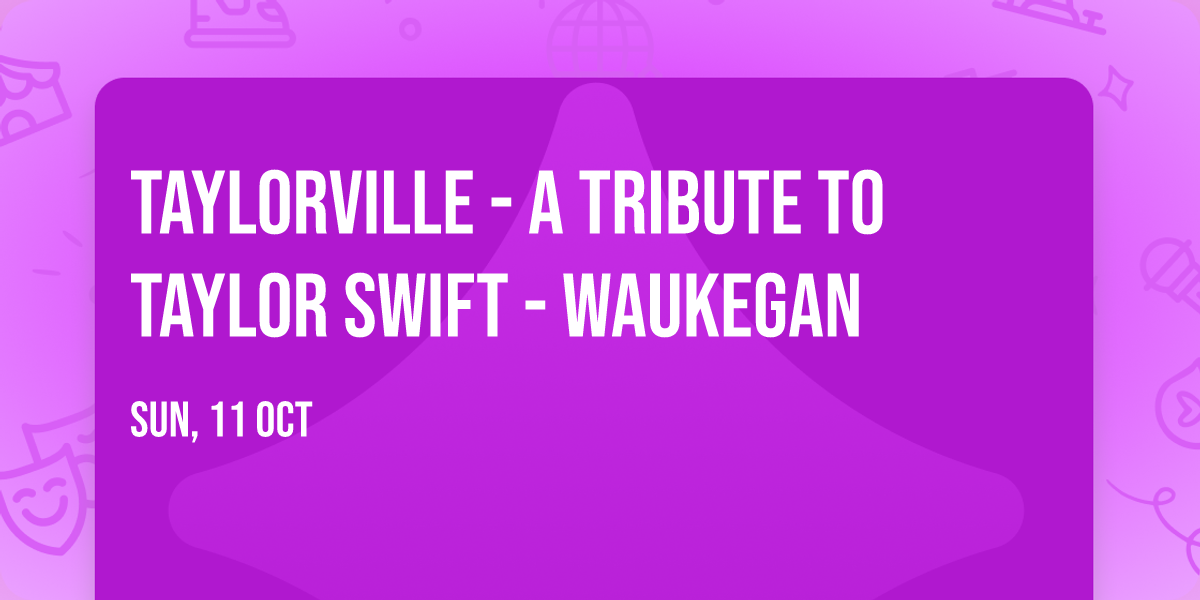 Taylorville - A Tribute to Taylor Swift - Waukegan