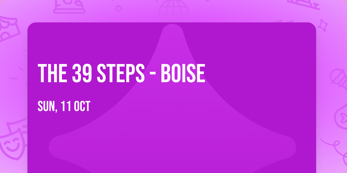 The 39 Steps - Boise