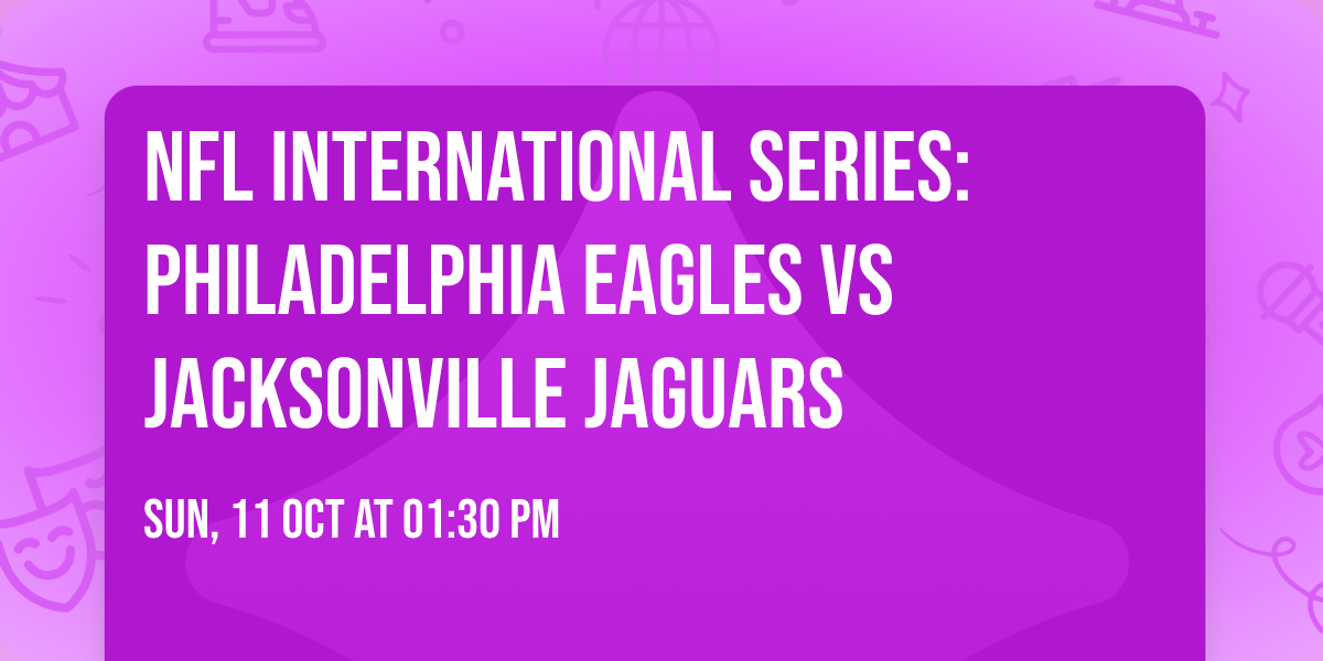 NFL International Series: Philadelphia Eagles vs Jacksonville Jaguars
