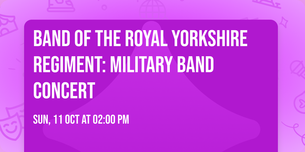 Band of the Royal Yorkshire Regiment: Military Band Concert