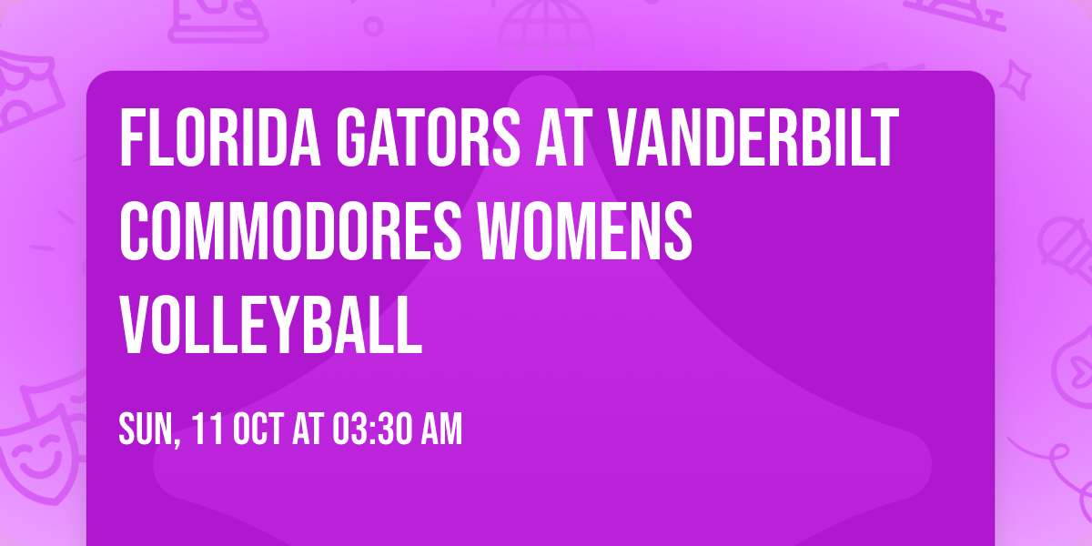 Florida Gators at Vanderbilt Commodores Womens Volleyball