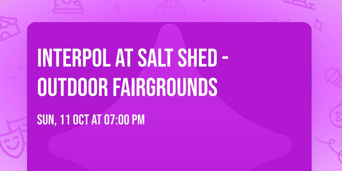 Interpol at Salt Shed - Outdoor Fairgrounds