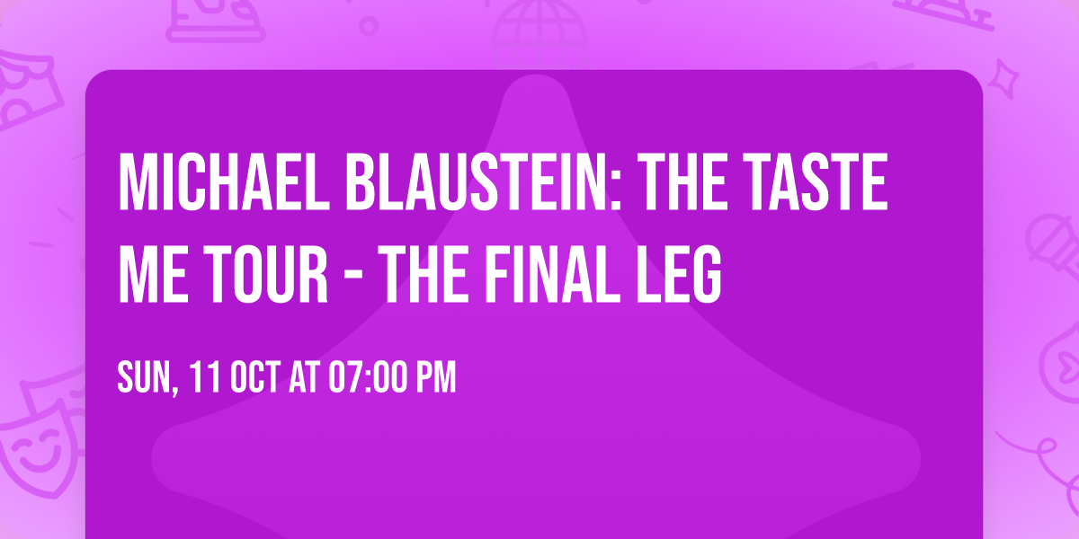 Michael Blaustein: The Taste Me Tour - The Final Leg
