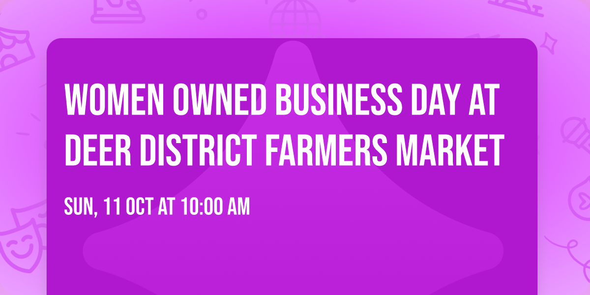 Women Owned Business Day at Deer District Farmers Market 