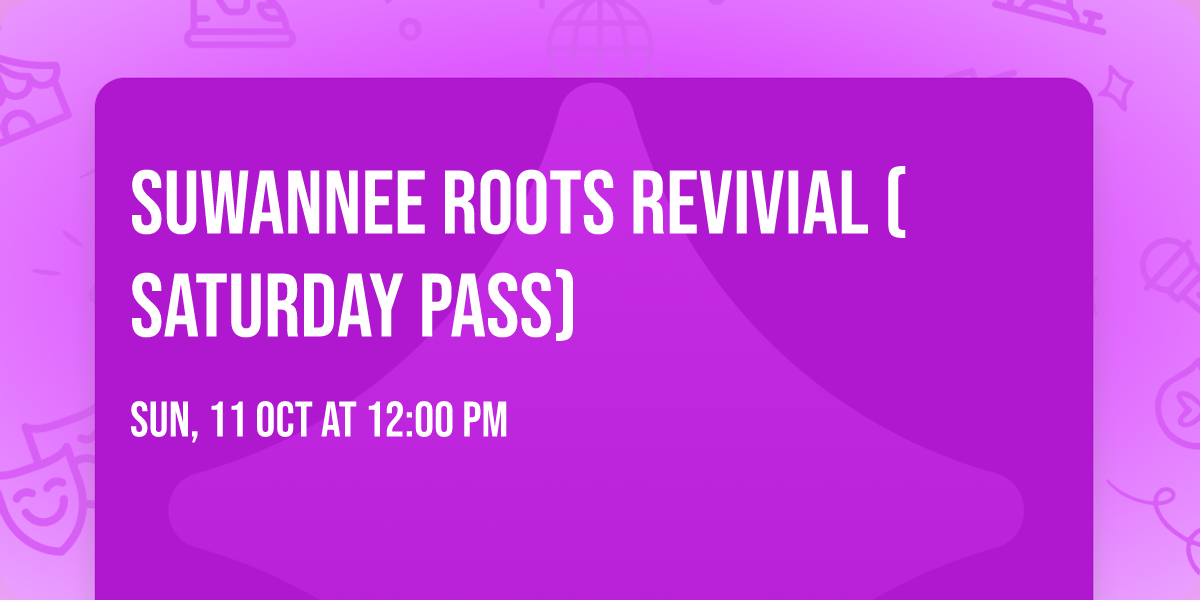 Suwannee Roots Revivial (Saturday Pass)