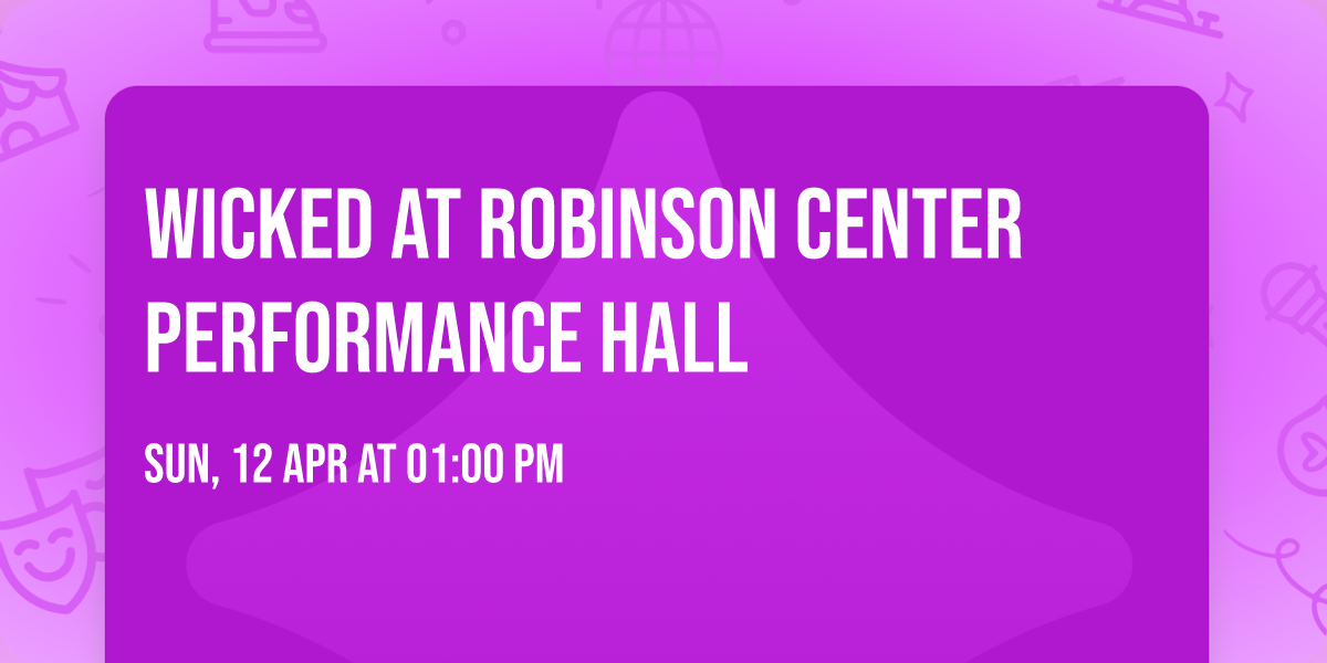Wicked at Robinson Center Performance Hall