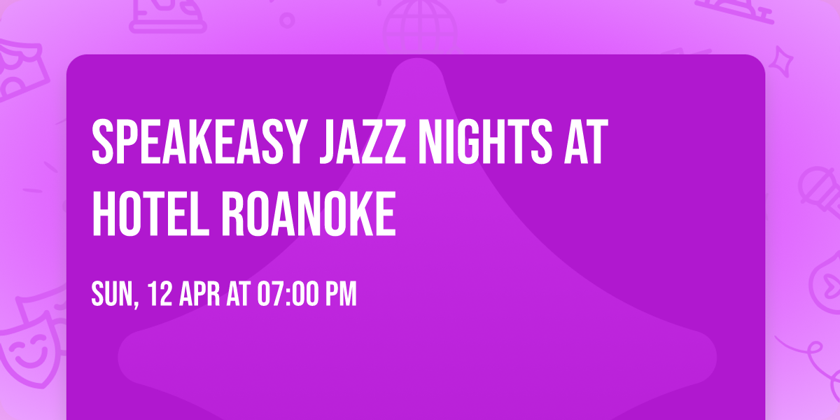 Speakeasy Jazz Nights at Hotel Roanoke
