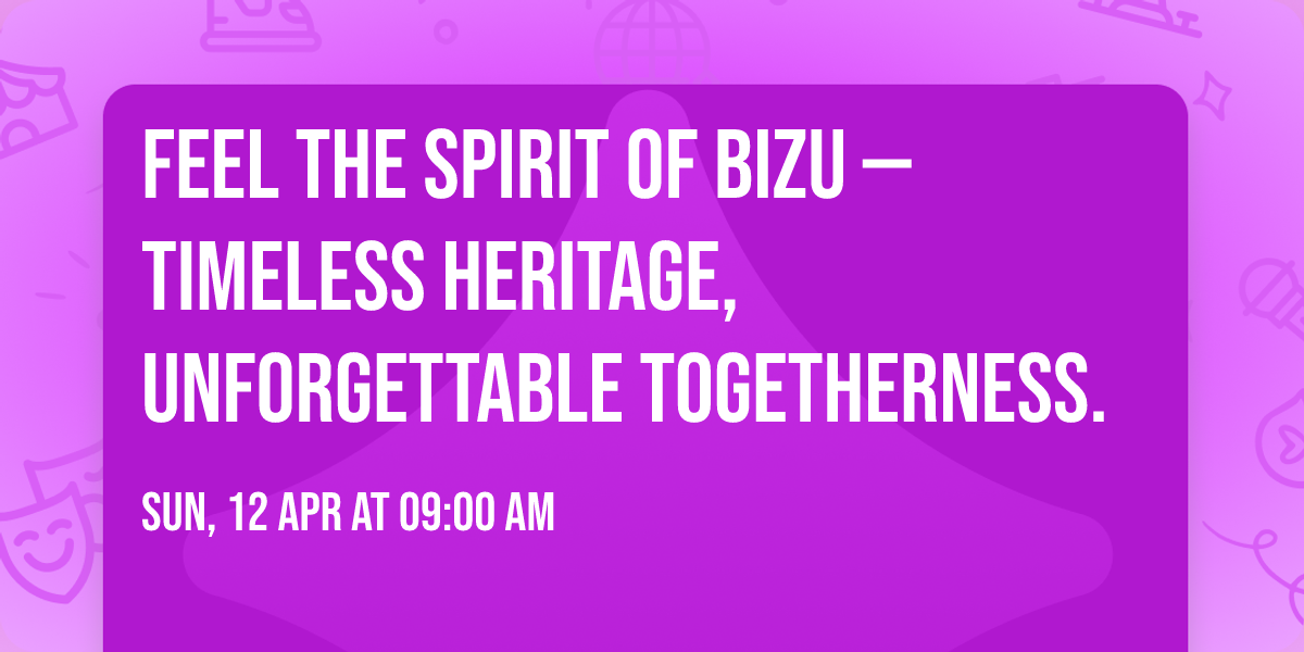 Feel the spirit of Bizu \u2014 timeless heritage, unforgettable togetherness. \u2728\ud83c\udf38