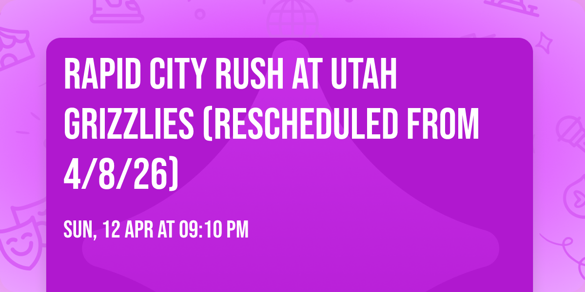 Rapid City Rush at Utah Grizzlies (Rescheduled from 4\/8\/26)