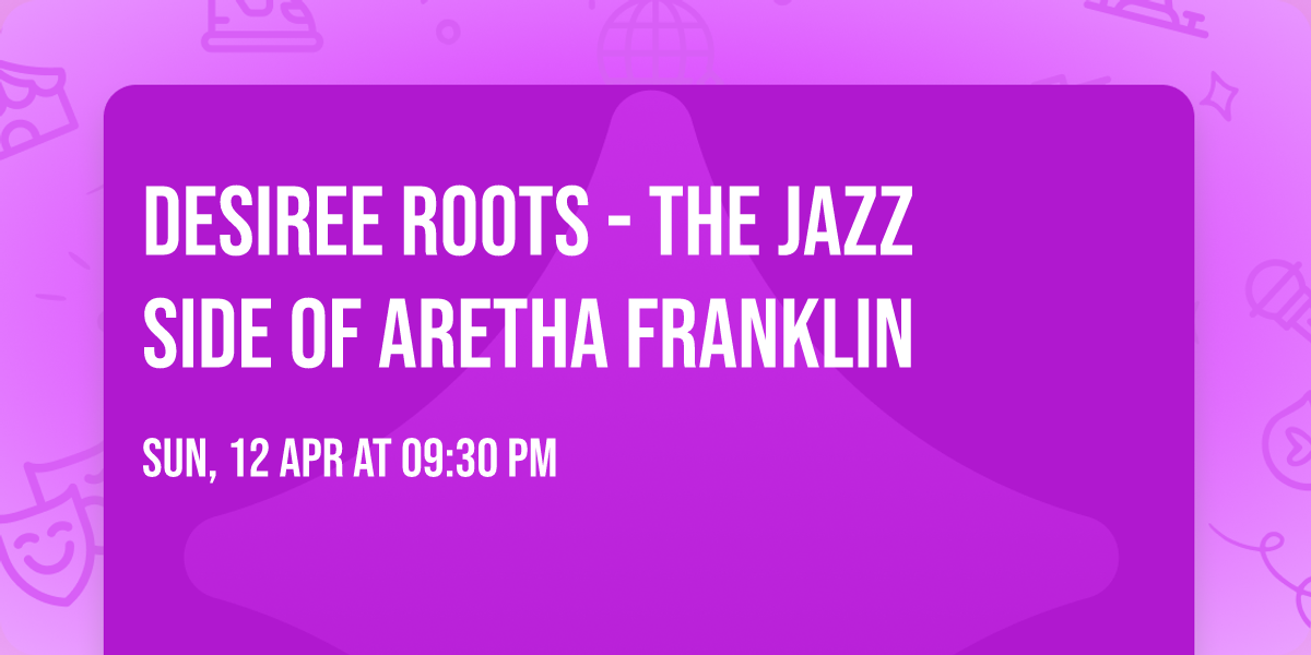 Desiree Roots - The Jazz Side of Aretha Franklin