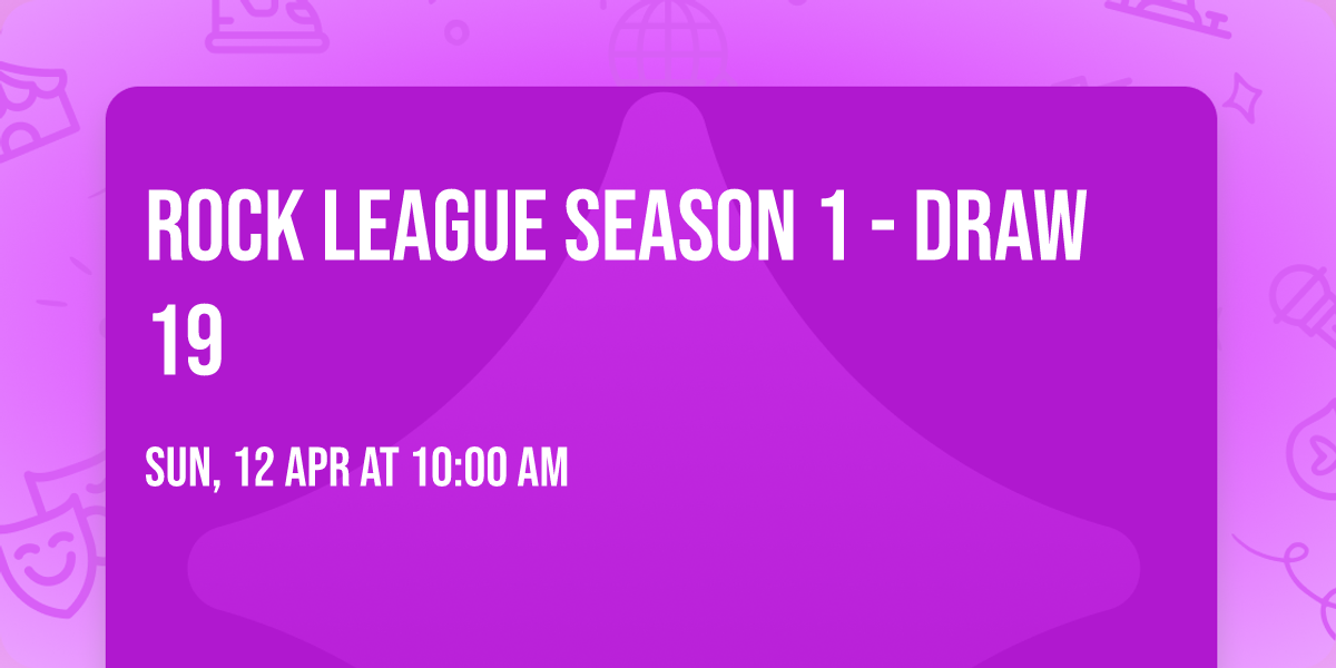 Rock League Season 1 - Draw 19