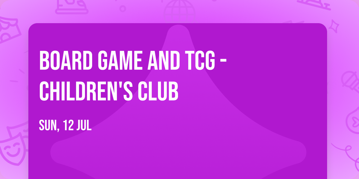 Board game and TCG - Children's Club