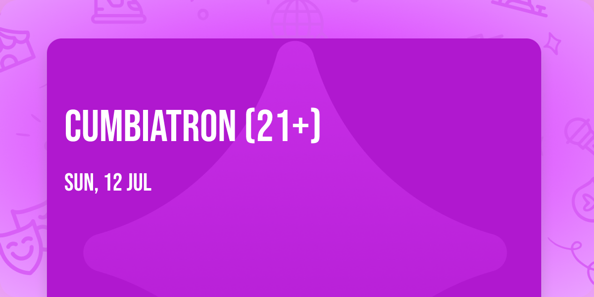 Cumbiatron (21+)