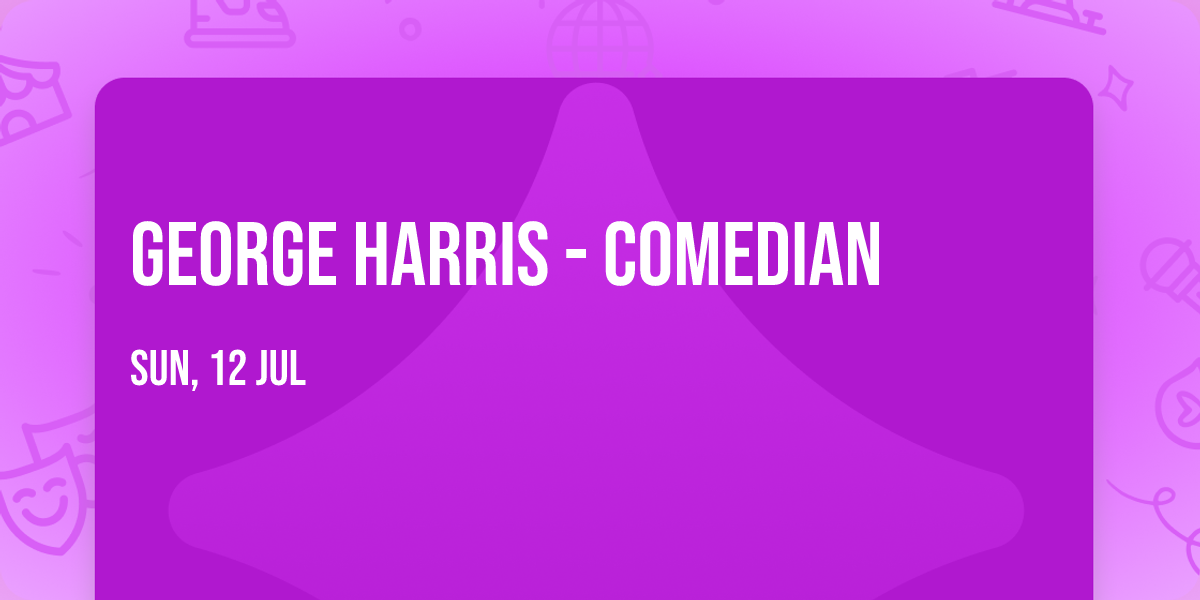 George Harris - Comedian