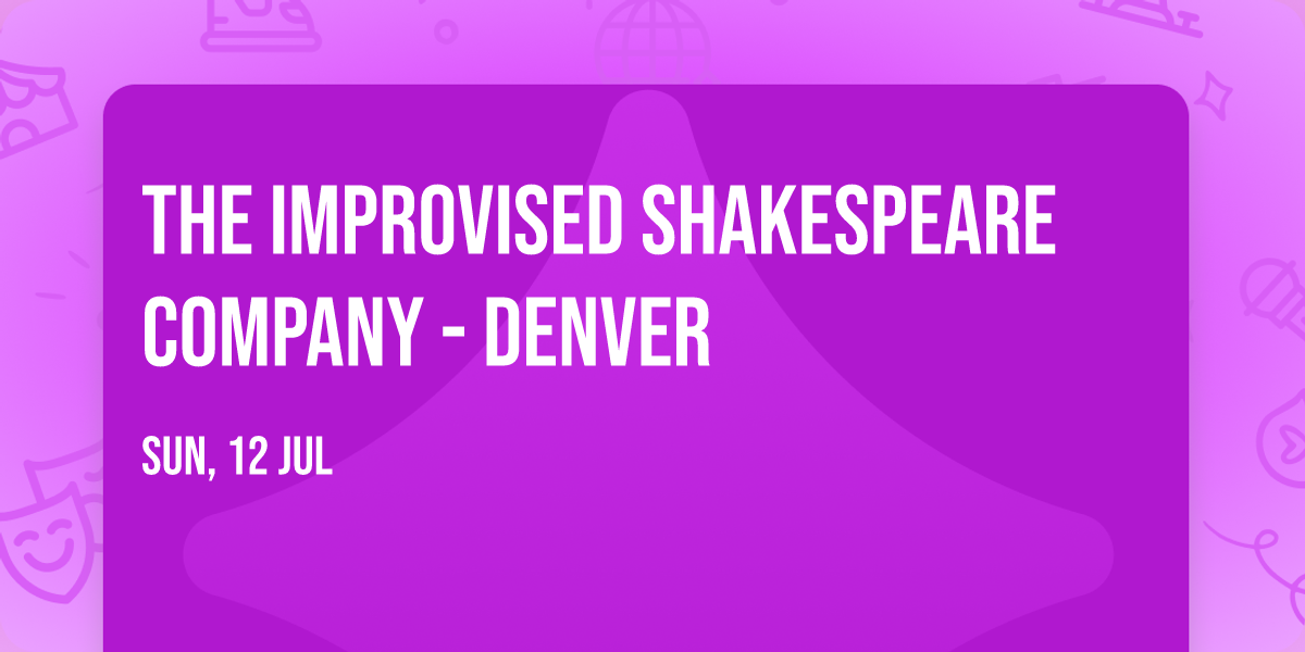 The Improvised Shakespeare Company - Denver