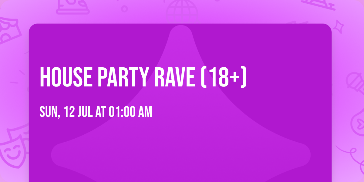 House Party Rave (18+)