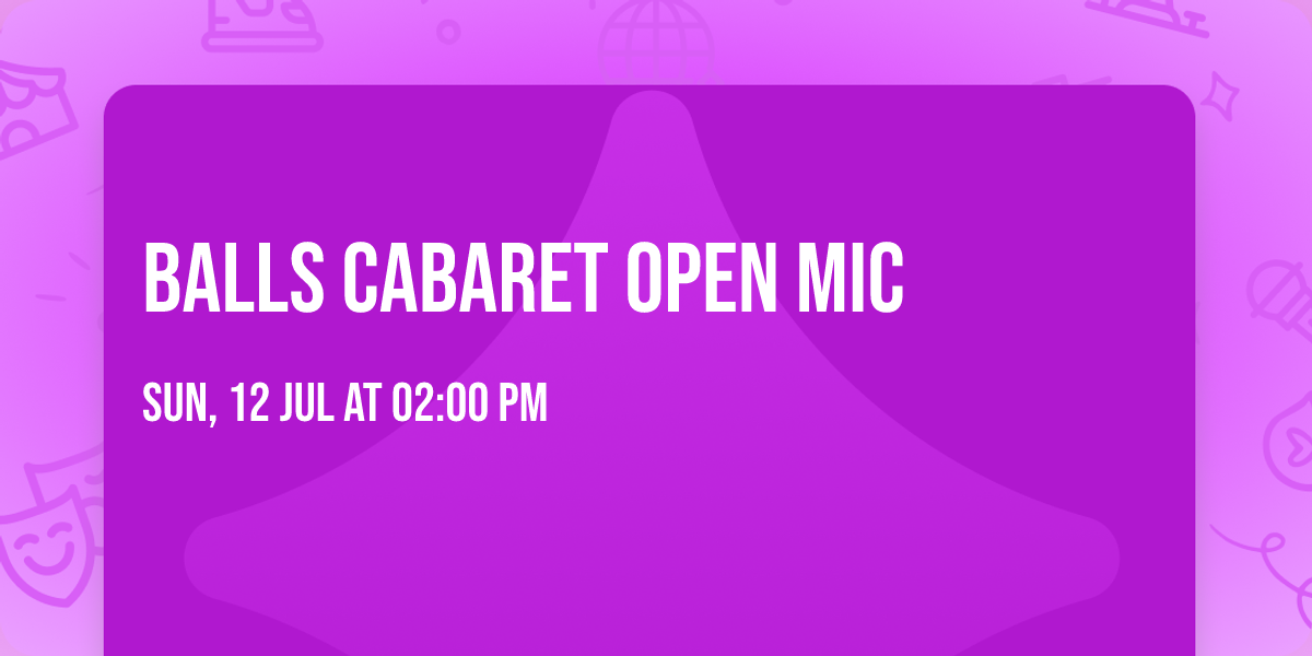 BALLS Cabaret open mic