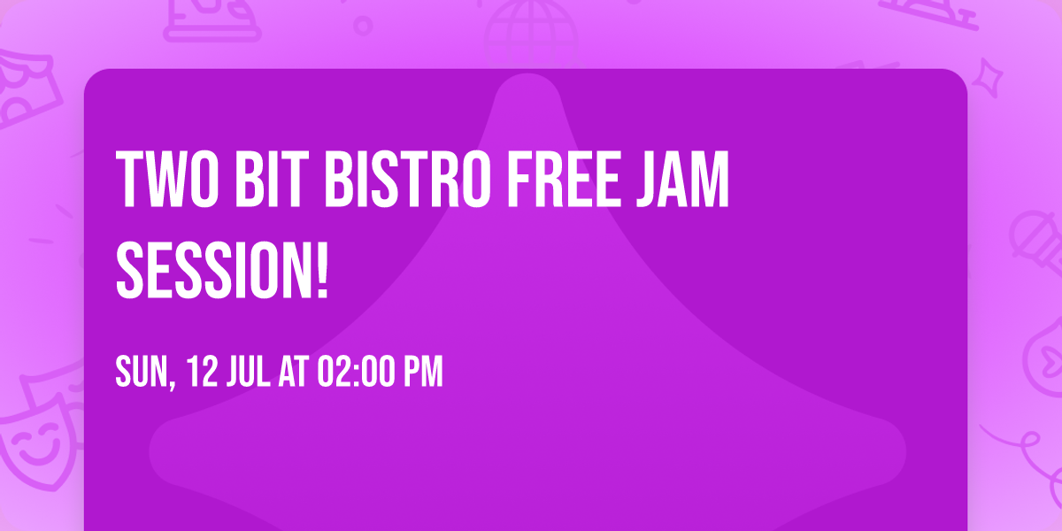 Two Bit Bistro Free Jam Session! 
