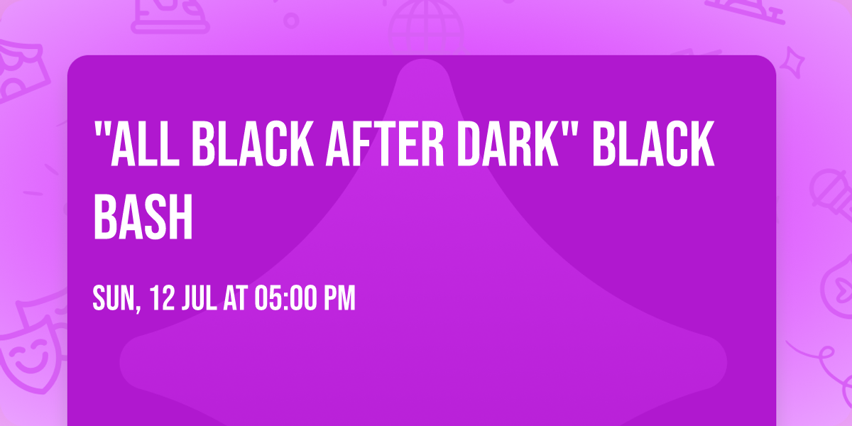 "All Black After Dark" Black Bash