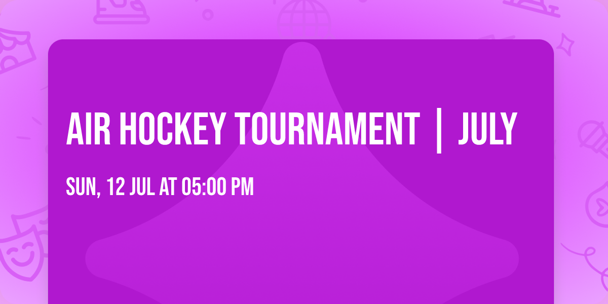 Air Hockey Tournament | July