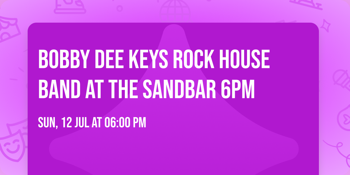 Bobby Dee Keys ROCK HOUSE BAND at the Sandbar 6pm 