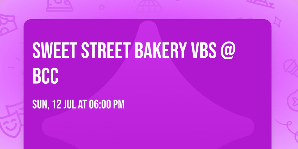 Sweet Street Bakery VBS @ BCC