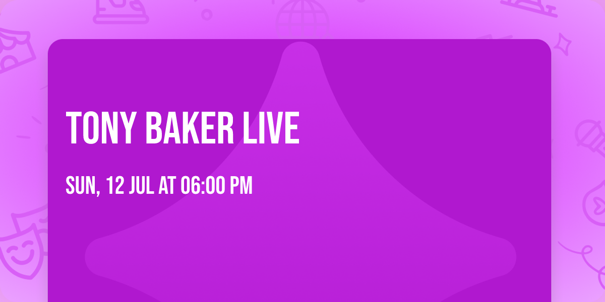 Tony Baker Live