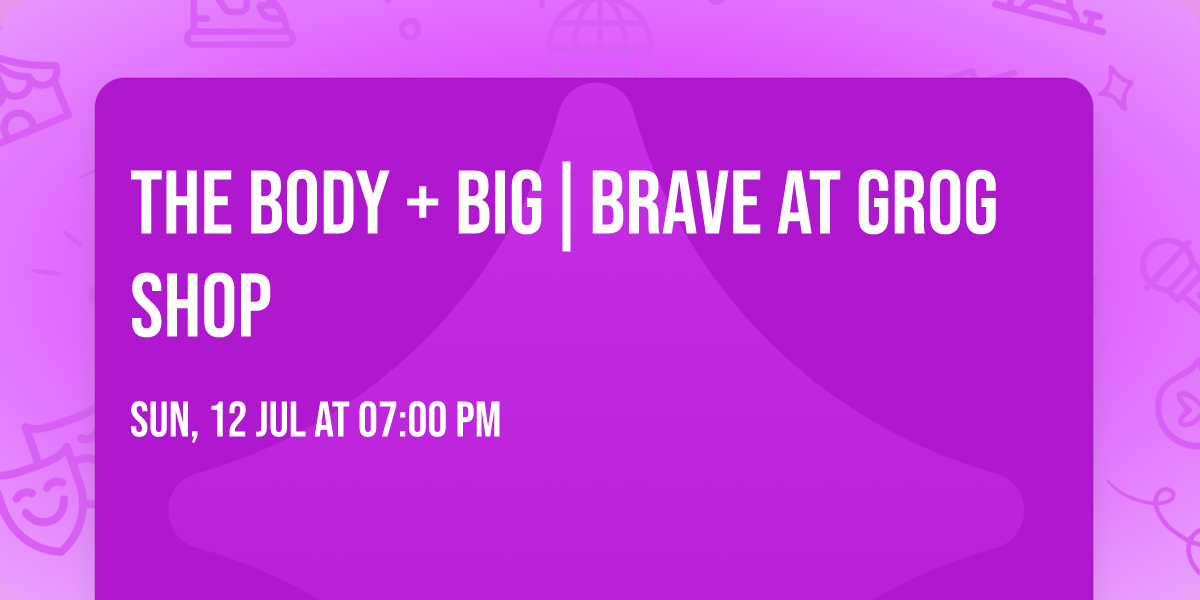 The Body + Big|Brave at Grog Shop
