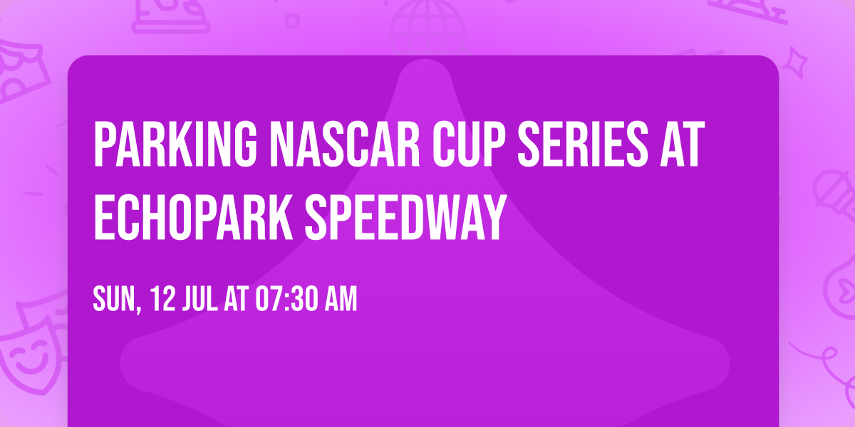 Parking NASCAR Cup Series at EchoPark Speedway