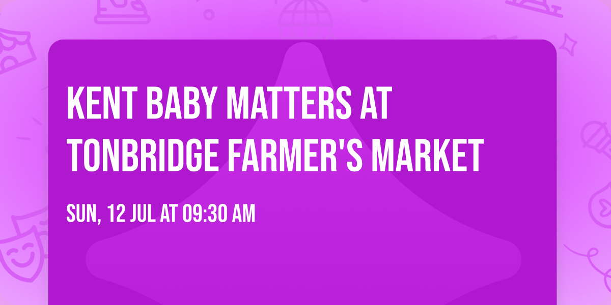 Kent Baby Matters at Tonbridge Farmer's Market