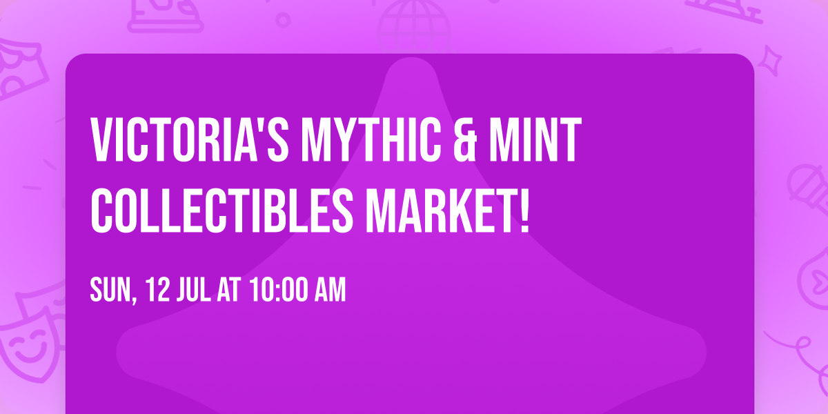 Victoria's Mythic & Mint Collectibles Market!