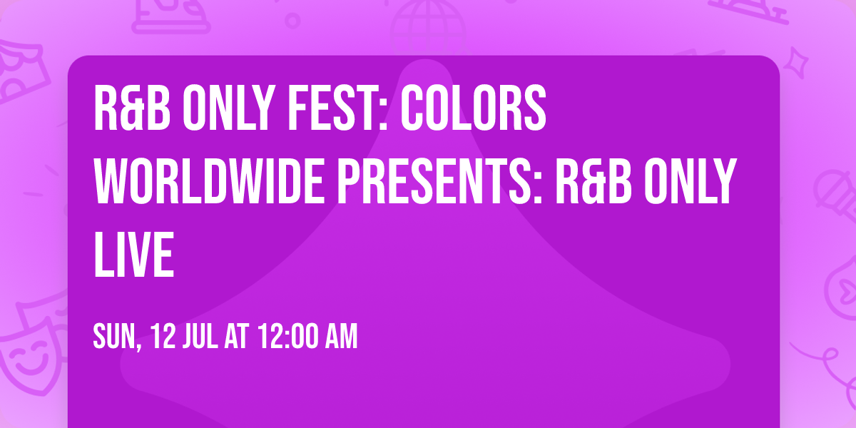 R&B Only Fest: Colors Worldwide Presents: R&B Only Live