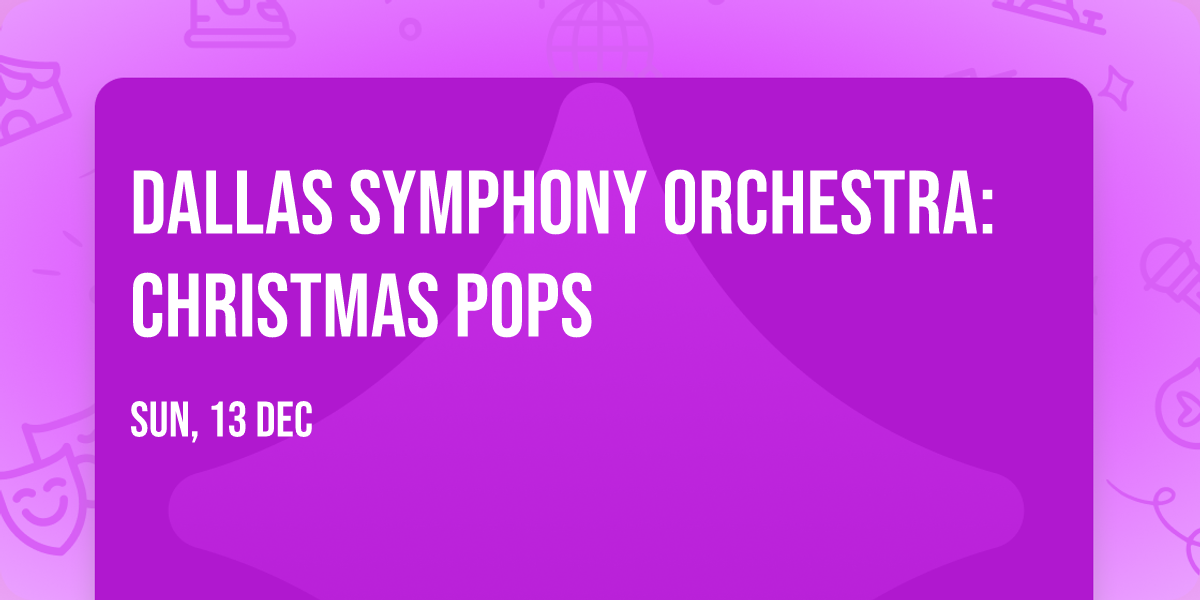 Dallas Symphony Orchestra: Christmas Pops
