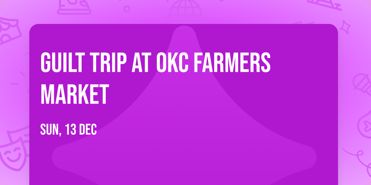 Guilt Trip at OKC Farmers Market