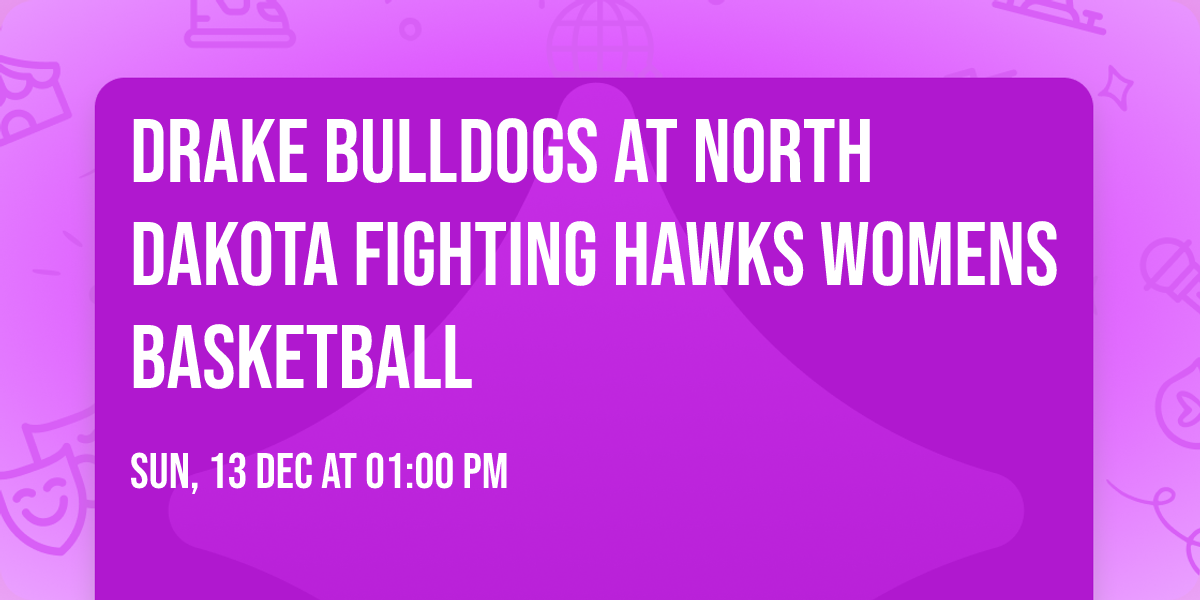 Drake Bulldogs at North Dakota Fighting Hawks Womens Basketball