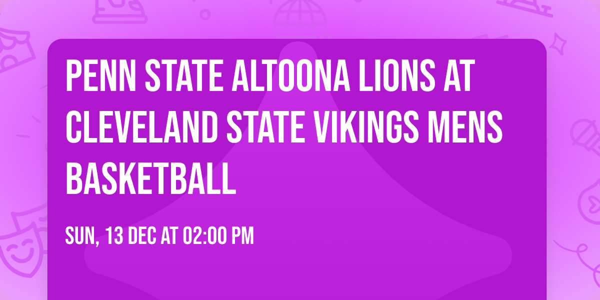 Penn State Altoona Lions at Cleveland State Vikings Mens Basketball