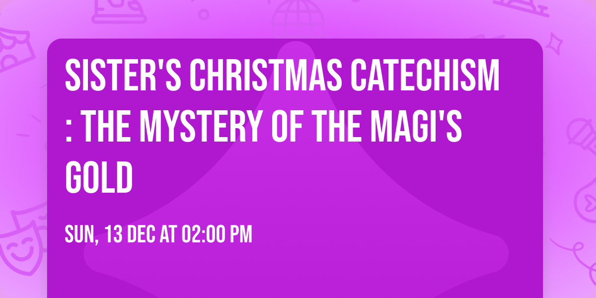Sister's Christmas Catechism: The Mystery of the Magi's Gold
