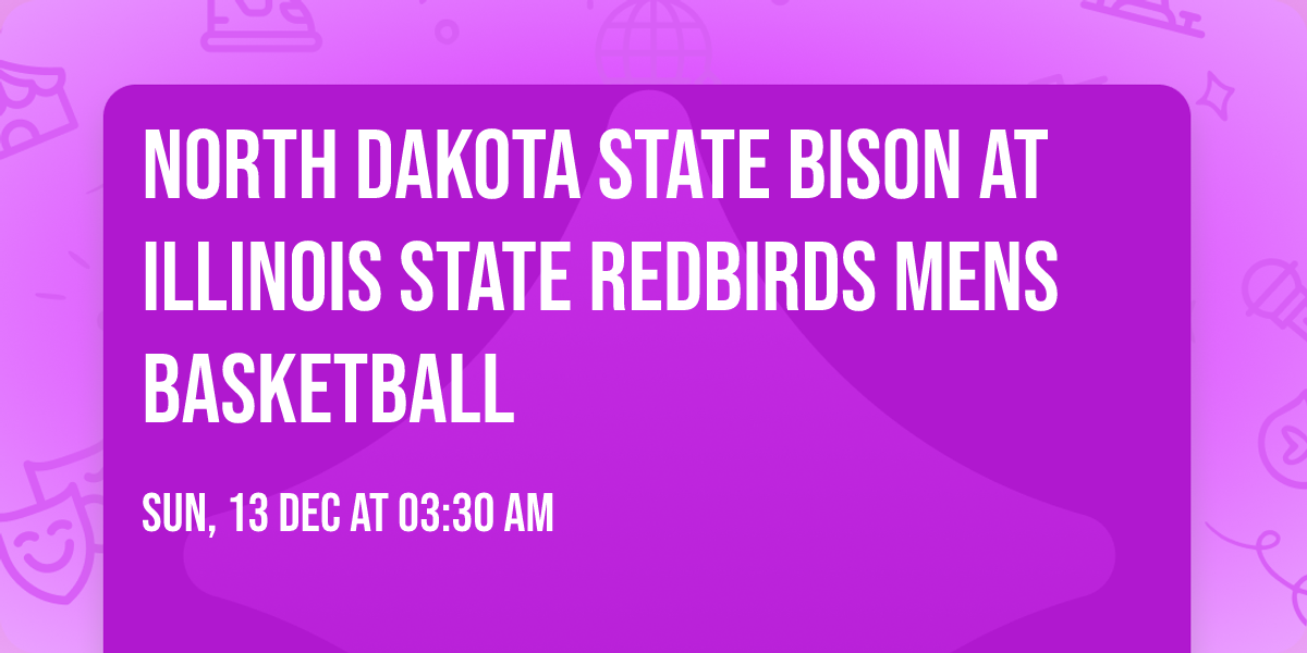 North Dakota State Bison at Illinois State Redbirds Mens Basketball