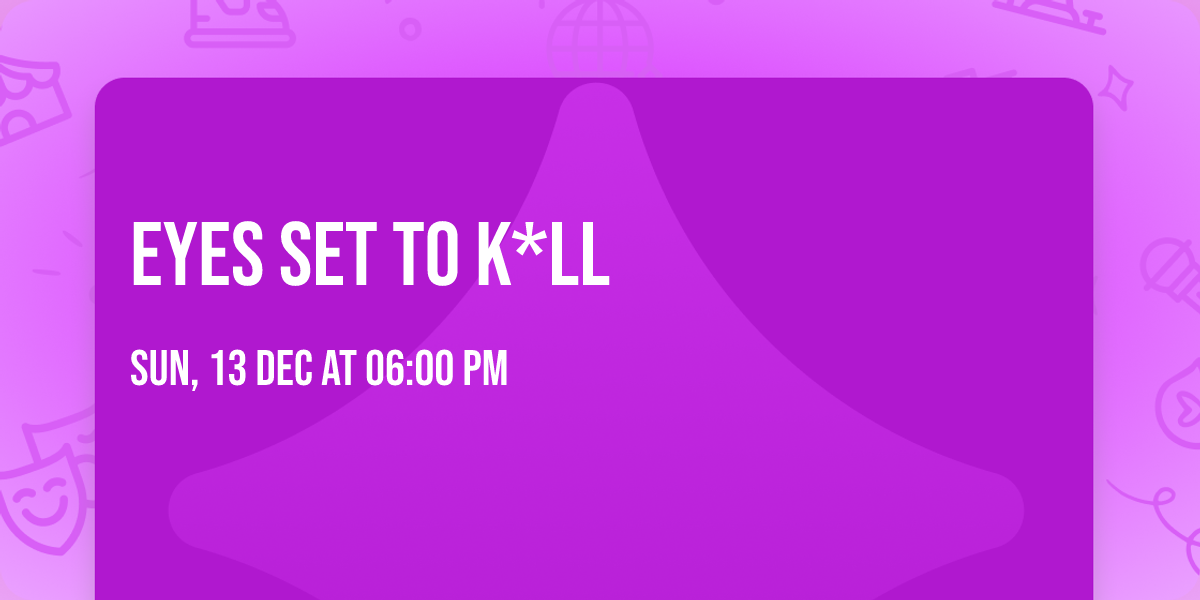 Eyes Set To K*ll