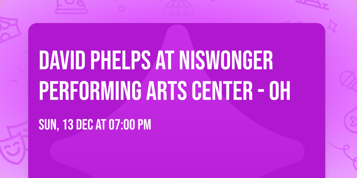 David Phelps at Niswonger Performing Arts Center - OH