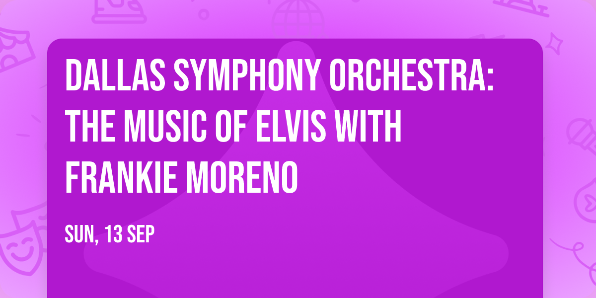 Dallas Symphony Orchestra: The Music of Elvis with Frankie Moreno