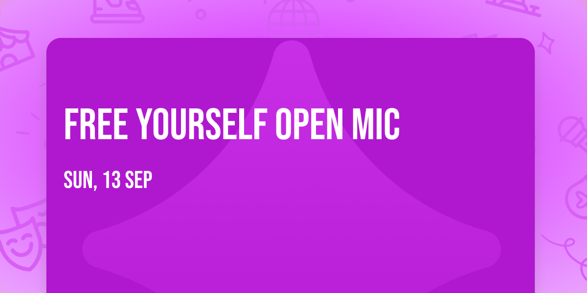 FREE YOURSELF OPEN MIC